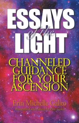 Eseje o świetle: Channeled Guidance dla twojego wniebowstąpienia - Essays of the Light: Channeled Guidance for Your Ascension