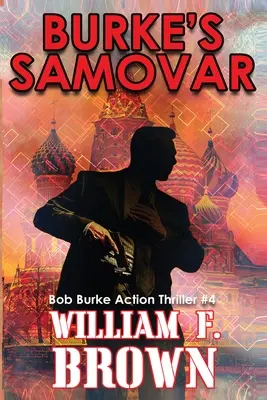 Burke's Samovar: Powieść sensacyjna Boba Burke'a #4 - Burke's Samovar: Bob Burke Suspense Thriller #4