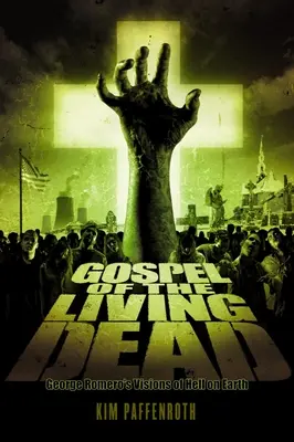 Ewangelia żywych trupów: wizje piekła na ziemi George'a Romero - Gospel of the Living Dead: George Romero's Visions of Hell on Earth