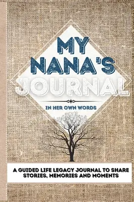 Dziennik mojej babci: Dziennik dziedzictwa życia z przewodnikiem do dzielenia się historiami, wspomnieniami i chwilami - 7 x 10 - My Nana's Journal: A Guided Life Legacy Journal To Share Stories, Memories and Moments - 7 x 10