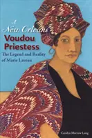 Kapłanka Voudou z Nowego Orleanu: Legenda i rzeczywistość Marie Laveau - A New Orleans Voudou Priestess: The Legend and Reality of Marie Laveau