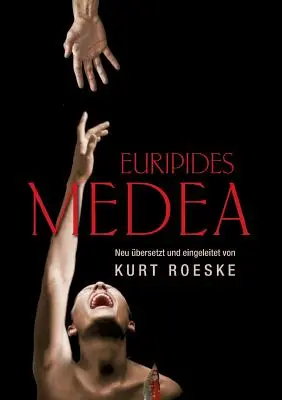 Medea Eurypidesa: Neu bersetzt und eingeleitet von Kurt Roeske - Euripides Medea: Neu bersetzt und eingeleitet von Kurt Roeske