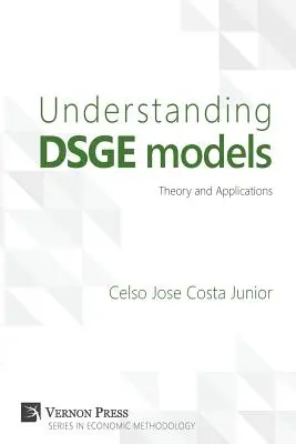 Zrozumienie modeli Dsge: Teoria i zastosowania - Understanding Dsge Models: Theory and Applications