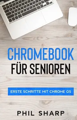 Chromebook dla seniorów: Pierwsze kroki z Chrome OS - Chromebook fr Senioren: Erste Schritte mit Chrome OS