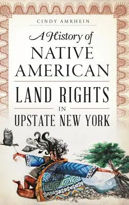 Historia praw do ziemi rdzennych Amerykanów w stanie Nowy Jork - A History of Native American Land Rights in Upstate New York