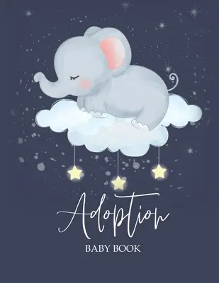 Adoption Baby Book: Pamiątka z dnia adopcji noworodka, dziennik z pamiątkami od rodziców - Adoption Baby Book: Newborn Adoption Day Memory Record, Your Story Keepsake Journal From Parents