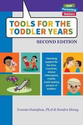 Narzędzia dla maluchów: Wsparcie rodzicielskie dla zabieganych, ciągle przerywanych, mobilnych i wielozadaniowych rodziców maluchów - Tools for the Toddler Years: Parenting Support for the Time-Crunched, Always Interrupted, Mobile, Multi-Tasking Parents of Toddlers