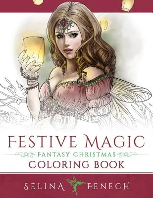 Magia świąt - świąteczna kolorowanka fantasy - Festive Magic - Fantasy Christmas Coloring Book