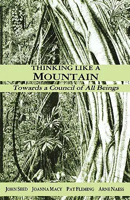 Myśląc jak góra: W stronę Rady Wszystkich Istot - Thinking Like a Mountain: Towards a Council of All Beings