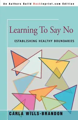 Nauka mówienia „nie”: ustanawianie zdrowych granic - Learning to Say No: Establishing Healthy Boundaries