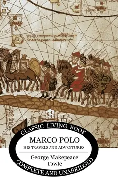 Marco Polo: jego podróże i przygody - Marco Polo: his travels and adventures