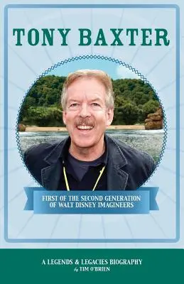 Tony Baxter: Pierwszy z drugiego pokolenia twórców wyobraźni Walta Disneya - Tony Baxter: First of the Second Generation of Walt Disney Imagineers