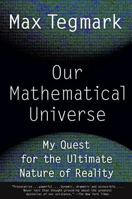 Nasz matematyczny wszechświat: Moje poszukiwania ostatecznej natury rzeczywistości - Our Mathematical Universe: My Quest for the Ultimate Nature of Reality