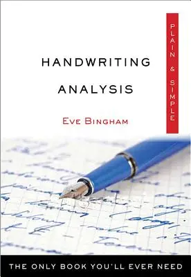 Analiza pisma zwykłego i prostego: Jedyna książka, jakiej kiedykolwiek będziesz potrzebować - Handwriting Analysis Plain & Simple: The Only Book You'll Ever Need