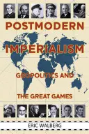 Postmodernistyczny imperializm: Geopolityka i wielkie gry - Postmodern Imperialism: Geopolitics and the Great Games