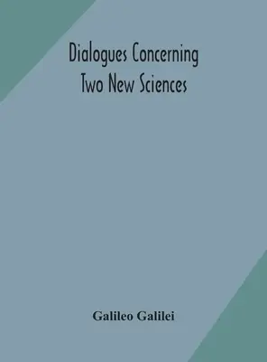 Dialogi dotyczące dwóch nowych nauk - Dialogues concerning two new sciences