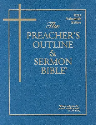 The Preacher's Outline & Sermon Bible - Vol. 16: Ezra, Nehemiasz, Estera: Wersja Króla Jakuba - The Preacher's Outline & Sermon Bible - Vol. 16: Ezra, Nehemiah, Esther: King James Version