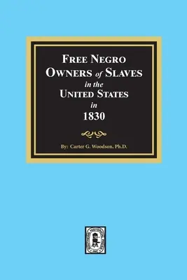 Wolni murzyńscy właściciele niewolników w Stanach Zjednoczonych w 1830 r. - Free Negro Owners of Slaves in the United States in 1830