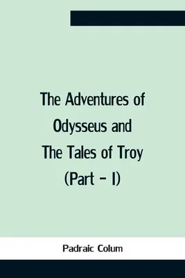 Przygody Odyseusza i opowieści o Troi (część I) - The Adventures Of Odysseus And The Tales Of Troy (Part - I)