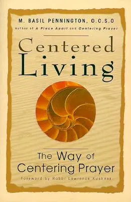 Życie w centrum: Droga modlitwy centrującej - Centered Living: The Way of Centering Prayer