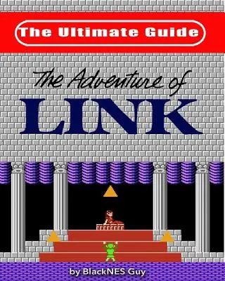 NES Classic: Kompletny przewodnik po The Legend Of Zelda 2 - NES Classic: The Ultimate Guide to The Legend Of Zelda 2