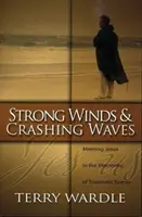 Silne wiatry i rozbijające się fale: Spotkanie z Jezusem we wspomnieniach traumatycznych wydarzeń - Strong Winds & Crashing Waves: Meeting Jesus in the Memories of Traumatic Events