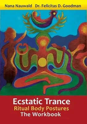 Ekstatyczny trans: Rytualne pozycje ciała - zeszyt ćwiczeń - Ecstatic Trance: Ritual Body Postures - The Workbook