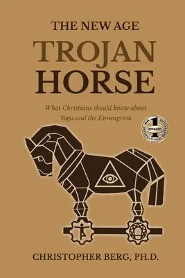 Koń trojański New Age: co chrześcijanie powinni wiedzieć o jodze i enneagramie - The New Age Trojan Horse: What Christians Should Know About Yoga And The Enneagram