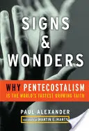 Znaki i cuda: Dlaczego zielonoświątkowcy są najszybciej rozwijającą się wiarą na świecie - Signs and Wonders: Why Pentecostalism Is the World's Fastest Growing Faith