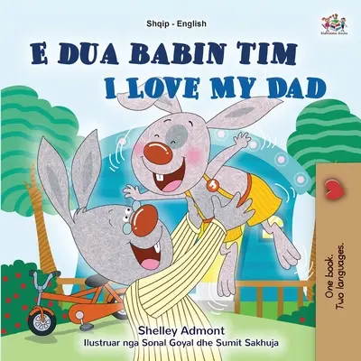 Kocham mojego tatę (albańsko-angielska dwujęzyczna książka dla dzieci) - I Love My Dad (Albanian English Bilingual Book for Kids)