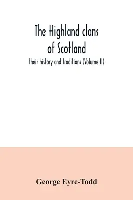Szkockie klany góralskie; ich historia i tradycje (tom II) - The Highland clans of Scotland; their history and traditions (Volume II)