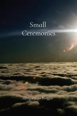 Małe ceremonie: Krótka historia o małych życiach i chwilach, które zbyt często pomijamy - Small Ceremonies: A short story about the small lives and moments we too often overlook