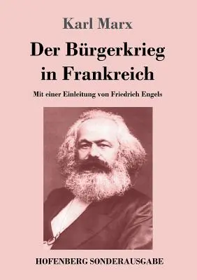 Der Brgerkrieg in Frankreich: Mit einer Einleitung von Friedrich Engels