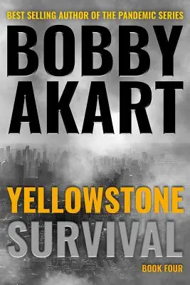 Yellowstone: Przetrwanie: Postapokaliptyczny thriller o przetrwaniu - Yellowstone: Survival: A Post-Apocalyptic Survival Thriller