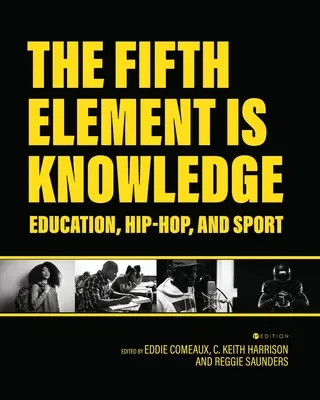 Piątym elementem jest wiedza: Lektury na temat edukacji, hip-hopu i sportu - The Fifth Element is Knowledge: Readings on Education, Hip-Hop, and Sport