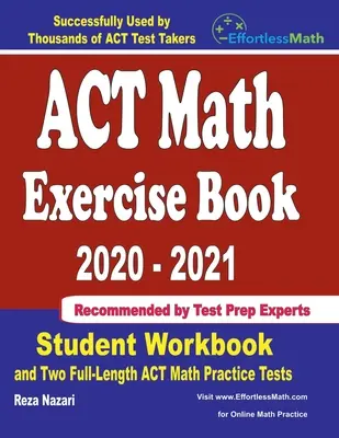 Zeszyt ćwiczeń ACT Math 2020-2021: Zeszyt ćwiczeń dla uczniów i dwa pełnowymiarowe testy ACT Math - ACT Math Exercise Book 2020-2021: Student Workbook and Two Full-Length ACT Math Practice Tests