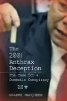 The 2001 Anthrax Deception: Sprawa krajowego spisku - The 2001 Anthrax Deception: The Case for a Domestic Conspiracy