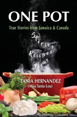 Jeden garnek: prawdziwe historie z Jamajki i Kanady, przepisy, wiersze - One Pot: True Stories from Jamaica & Canada, Recipes, Poems