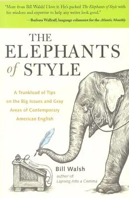 Słonie stylu: A Trunkload of Tips on the Big Issues and Gray Areas of Contemporary American English - The Elephants of Style: A Trunkload of Tips on the Big Issues and Gray Areas of Contemporary American English