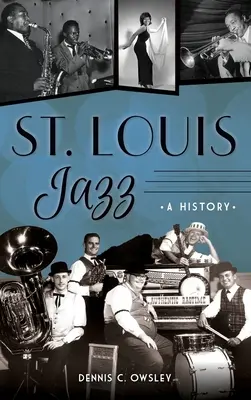 St. Louis Jazz: Historia - St. Louis Jazz: A History