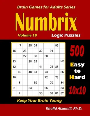 Zagadki logiczne Numbrix: 500 od łatwych do trudnych (10x10) : : Zachowaj młody mózg - Numbrix Logic Puzzles: 500 Easy to Hard (10x10) : : Keep Your Brain Young