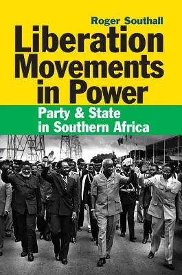 Ruchy wyzwoleńcze u władzy: Partia i państwo w Afryce Południowej - Liberation Movements in Power: Party and State in Southern Africa