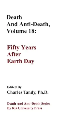 Śmierć i antyśmierć, tom 18: Pięćdziesiąt lat po Dniu Ziemi - Death And Anti-Death, Volume 18: Fifty Years After Earth Day