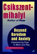 Poza nudą i niepokojem: Doświadczanie przepływu w pracy i zabawie - Beyond Boredom and Anxiety: Experiencing Flow in Work and Play