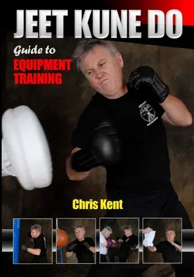 Jeet Kune Do: Przewodnik po treningu sprzętowym - Jeet Kune Do: Guide to Equipment Training