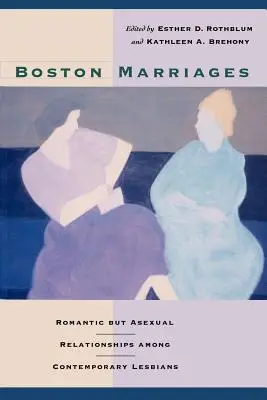 Bostońskie małżeństwa: Romantyczne, ale aseksualne związki wśród współczesnych lesbijek - Boston Marriages: Romantic but Asexual Relationships among Contemporary Lesbians