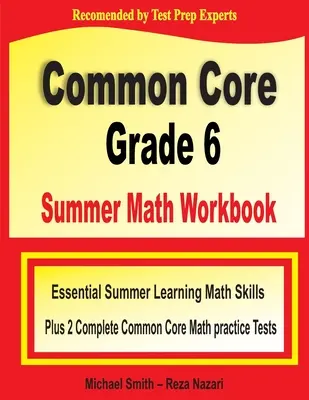 Letni zeszyt ćwiczeń z matematyki Common Core dla klasy 6: Niezbędne letnie umiejętności matematyczne plus dwa kompletne testy praktyczne z matematyki Common Core - Common Core Grade 6 Summer Math Workbook: Essential Summer Learning Math Skills plus Two Complete Common Core Math Practice Tests