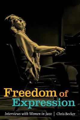 Wolność słowa: Wywiady z kobietami w jazzie - Freedom of Expression: Interviews With Women in Jazz