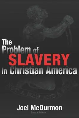 Problem niewolnictwa w chrześcijańskiej Ameryce: Etyczno-sądowa historia amerykańskiego niewolnictwa i rasizmu - The Problem of Slavery in Christian America: An Ethical-Judicial History of American Slavery and Racism