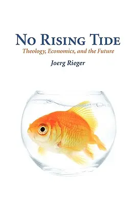 Nie ma przypływu: teologia, ekonomia i przyszłość - No Rising Tide: Theology, Economics, and the Future